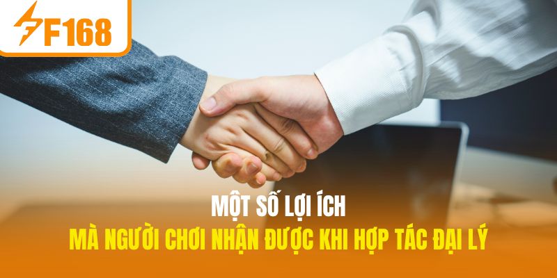 Một số lợi ích mà người chơi nhận được khi hợp tác đại lý