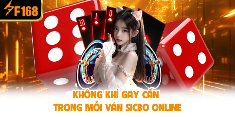Không Khí Gay Cấn Trong Mỗi Ván Sicbo Online